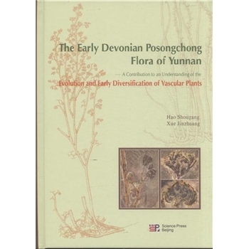 The Early Devonian Posongchong Flora of YunnanEvolution and Early Diversification of Vascular Plants